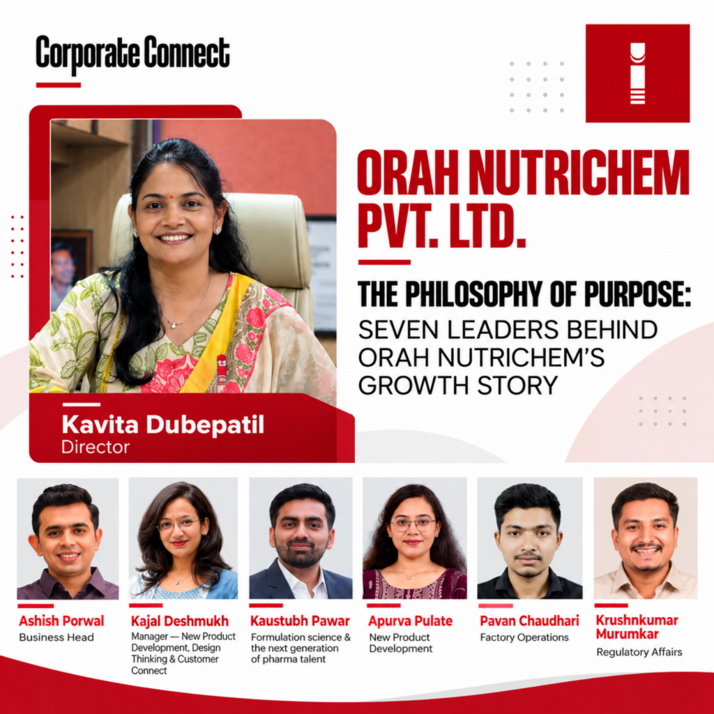 ORAH NUTRICHEM PVT. LTD. THE PHILOSOPHY OF PURPOSE: SEVEN LEADERS BEHIND ORAH NUTRICHEM’S GROWTH STORY